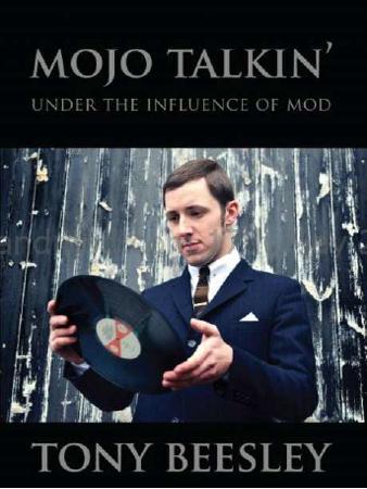Mojo Talkin' - Under The Influence Of Mod - Tony Beesley - Guest Interviews