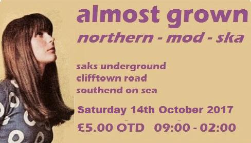 Almost Grown - Robert Messer, Martin Morgan & Guest DJs - Saks Underground Southend, Southend-on-Sea, Essex SS1 1AB - Northern Soul, 60s RnB, Ska, Mod Jazz, Latin Soul - 14/10/17