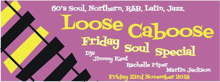 Loose Caboose - Lewes, BN7 1XS GB, DJs Rachelle Piper, Martin Jackson & Jimmy Kent, 60s Soul, Northern Soul, 60s R&B, Latin & Jazz - 23/11/18