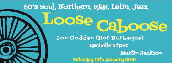 Loose Caboose - Lewes, BN7 1XS GB, DJs Rachelle Piper, Martin Jackson & Jon Godden. 60s Soul, Northern Soul, 60s R&B, Latin & Jazz - 12/01/19