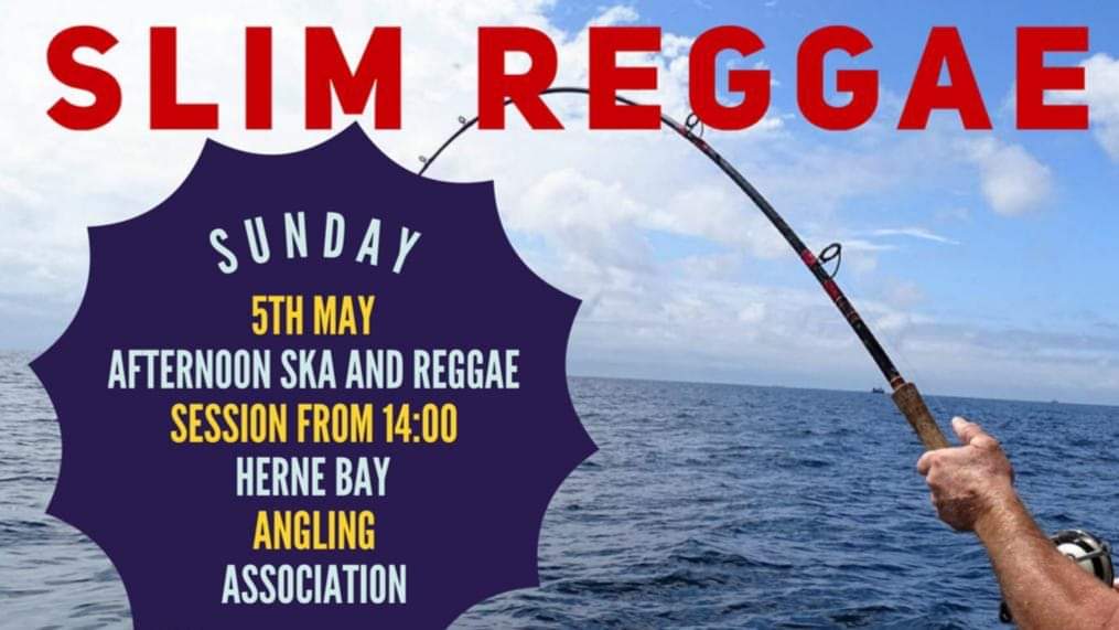 Slim Reggae From The Sea - Herne Bay Angling Association, 59 Central Parade, Herne Bay, CT6 5JG Kent. Playing Ska & Reggae. 05/05/19