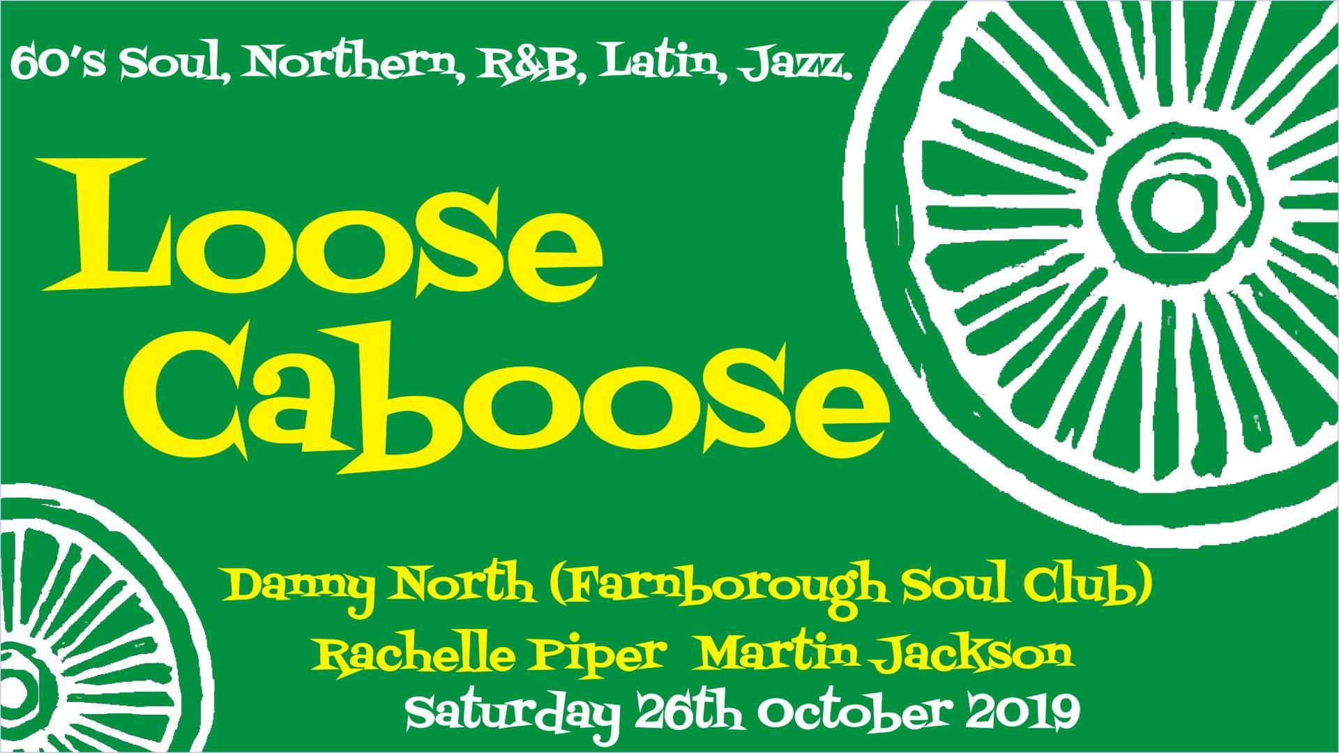 Loose Caboose - 26/10/19 - DJs Rachelle Piper, Martin Jackson & Danny North. 60s Soul, Northern Soul, 60s R&B, Latin Soul & Jazz. Lewes Con Club, 139 High Street, Lewes, BN7 1XS