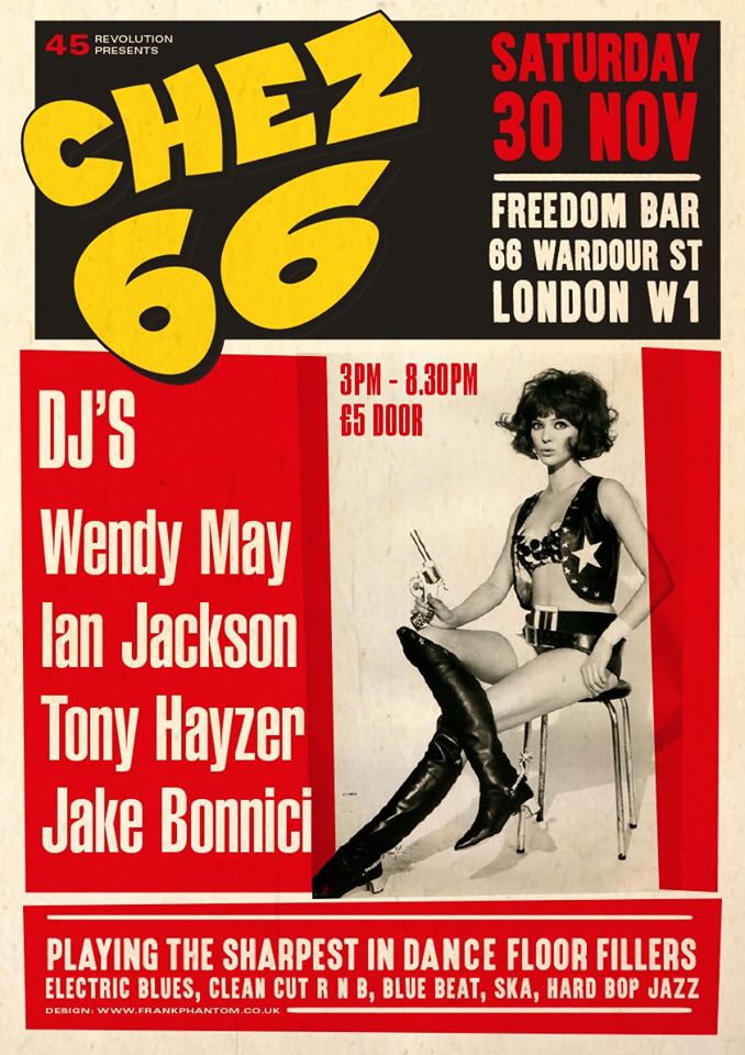 La Fête Continue Chez 66 - DJs Wendy May, Ian Jackson, Tony Hayzer & Jake Bonnici.66 Wardour Street, London, W1F 0TA. 60s R&B, Ska, Blue Beat, hard Bop, Jazz, Electric Blues - 30/11/19