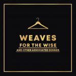 Weaves For The Wise And Other Associated Doings